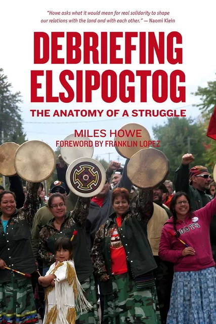 Debriefing Elsipogtog - Miles Howe - Fernwood Publishing