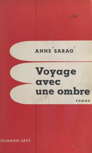 Voyage avec une ombre - Anne Sarag - (Calmann-Lévy) réédition numérique FeniXX