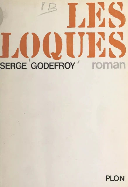 Les loques - Serge Godefroy - (Plon) réédition numérique FeniXX