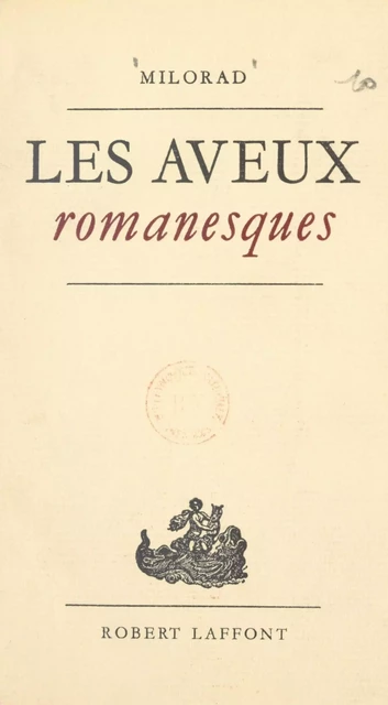 Les aveux romanesques -  Milorad - (Robert Laffont) réédition numérique FeniXX