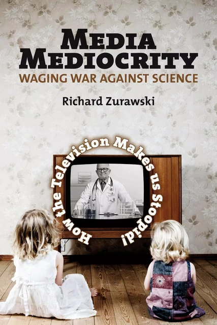 Media Mediocrity–Waging War Against Science - Richard Zurawski - Fernwood Publishing