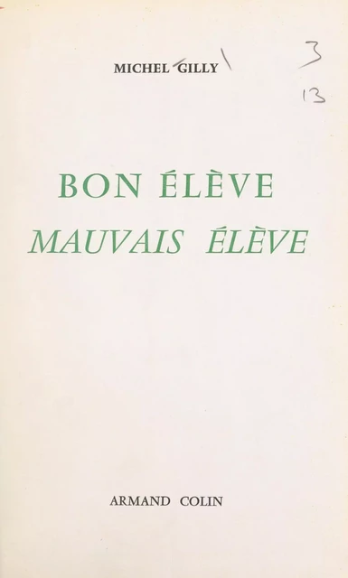 Bon élève, mauvais élève - Michel Gilly - (Armand Colin) réédition numérique FeniXX