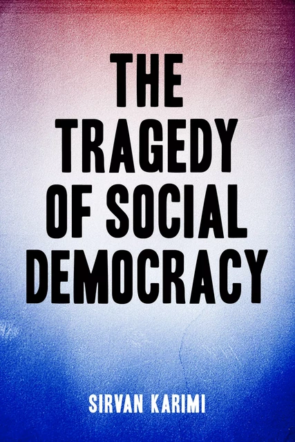 The Tragedy of Social Democracy - Sirvan Karimi - Fernwood Publishing