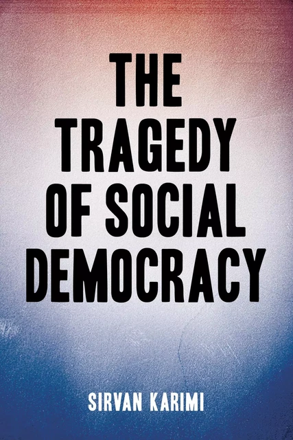 The Tragedy of Social Democracy - Sirvan Karimi - Fernwood Publishing