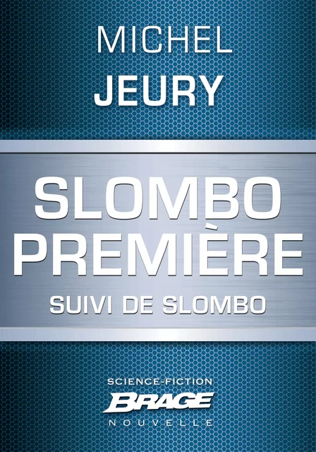 Slombo première, suivi de Slombo - Michel Jeury - Bragelonne