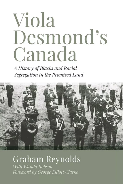 Viola Desmond’s Canada - Graham Reynolds - Fernwood Publishing