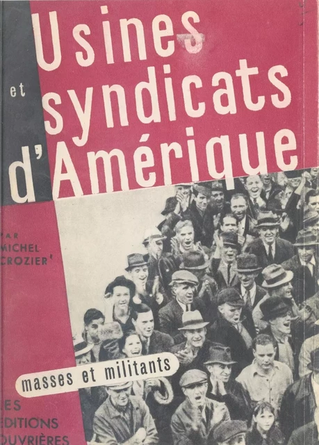 Usines et syndicats d'Amérique - Michel Crozier - (Éditions de l'Atelier) réédition numérique FeniXX