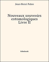 Nouveaux souvenirs entomologiques - Livre II