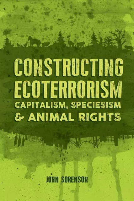 Constructing Ecoterrorism - John Sorenson - Fernwood Publishing