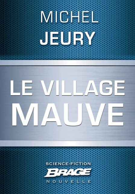 Le Village mauve - Michel Jeury - Bragelonne