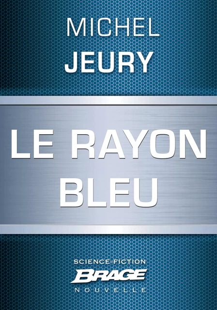 Le Rayon bleu - Michel Jeury - Bragelonne