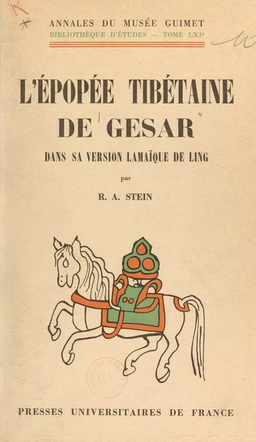 L'épopée tibétaine de Gesar dans sa version lamaïque de Ling - Rolf Alfred Stein - (Presses universitaires de France) réédition numérique FeniXX