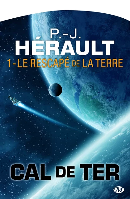 Cal de Ter, T1 : Le Rescapé de la Terre - P.-J. Hérault - Bragelonne