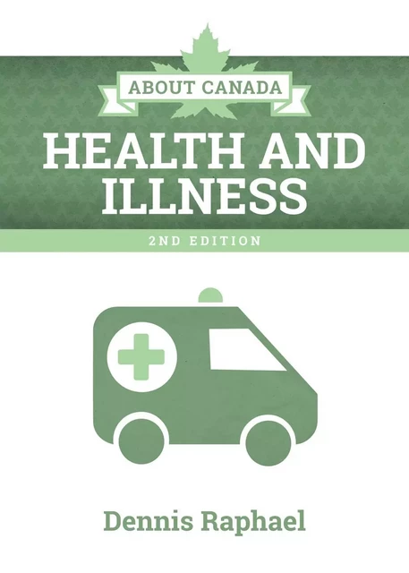 About Canada: Health and Illness, 2nd Edition - Dennis Raphael - Fernwood Publishing