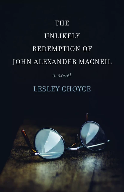 The Unlikely Redemption of John Alexander MacNeil - Lesley Choyce - Fernwood Publishing