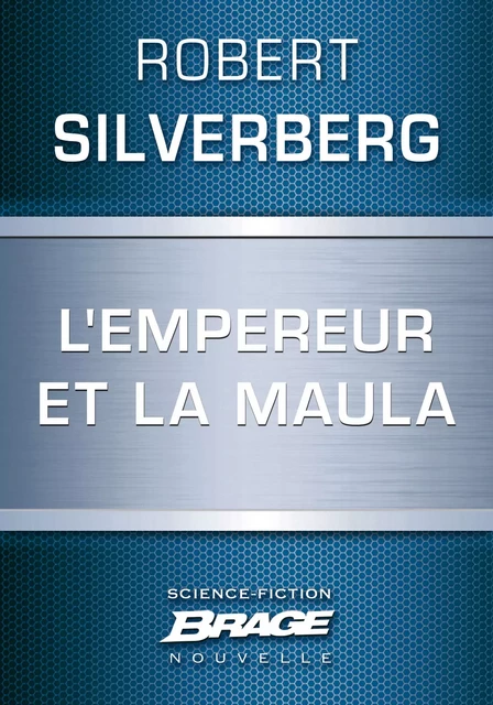 L'Empereur et la maula - Robert Silverberg - Bragelonne