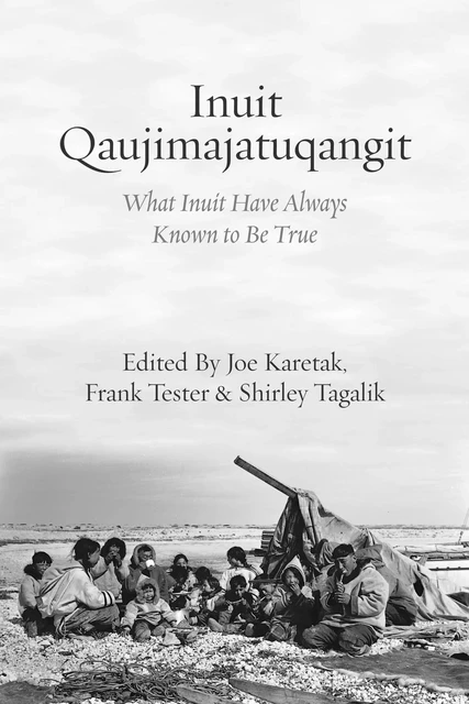 Inuit Qaujimajatuqangit - Joe Karetak, Frank Tester, Shirley Tagalik - Fernwood Publishing