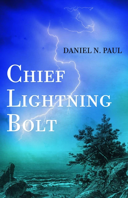 Chief Lightning Bolt - Daniel N. Paul - Fernwood Publishing