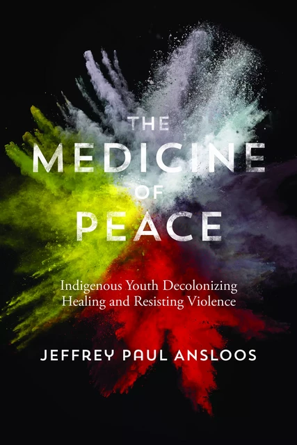 The Medicine of Peace - Jeffrey Paul Ansloos - Fernwood Publishing