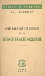 Coups d'œil sur les origines de la science exacte moderne