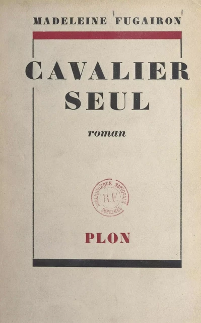 Cavalier seul - Madeleine Fugairon - (Plon) réédition numérique FeniXX