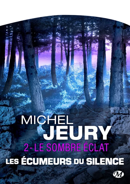 Les Écumeurs du silence, T2 : Le Sombre éclat - Michel Jeury - Bragelonne