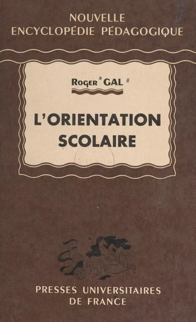 L'orientation scolaire - Roger Gal - (Presses universitaires de France) réédition numérique FeniXX