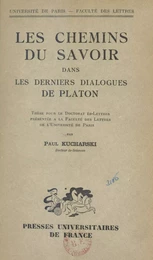 Les chemins du savoir dans les derniers dialogues de Platon