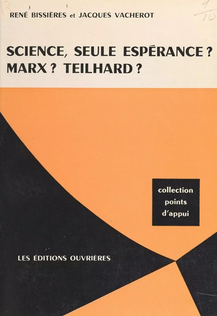 Science, seule espérance ? - René Bissières, Jacques Vacherot - (Éditions de l'Atelier) réédition numérique FeniXX