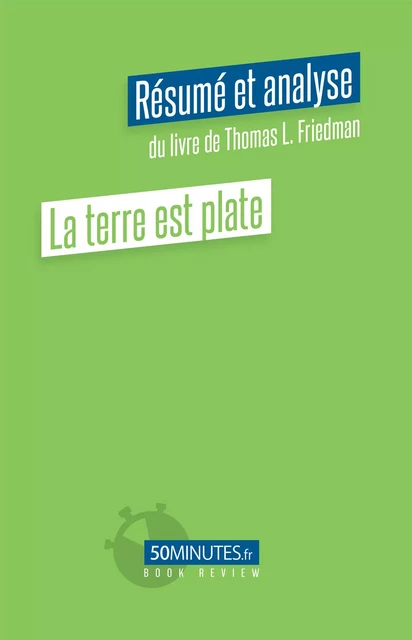 La terre est plate (Résumé et analyse de Thomas L. Friedman) - Myriam M'Barki - 50Minutes.fr