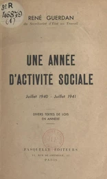 Une année d'activité sociale : juillet 1940 - juillet 1941