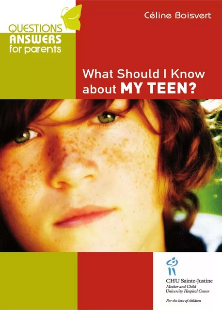 What Should I Know About my Teen? - Céline Boisvert - Éditions du CHU Sainte-Justine