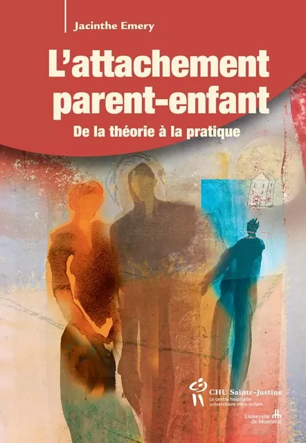 L'attachement parent-enfant - Jacinthe Emery - Éditions du CHU Sainte-Justine