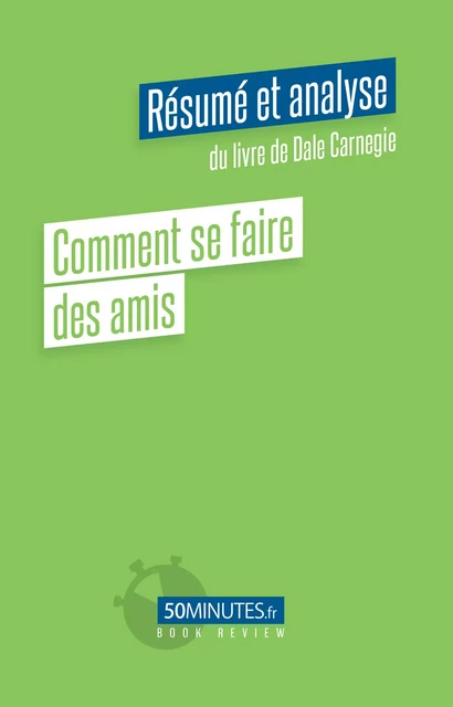 Comment se faire des amis (Résumé et analyse de Dale Carnegie) - Stéphanie Banderier - 50Minutes.fr