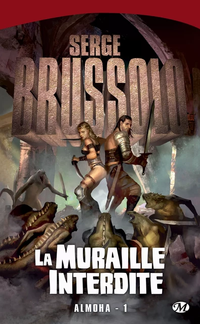 Almoha, T1 : La Muraille interdite - Serge Brussolo - Bragelonne