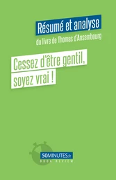 Cessez d'être gentil, soyez vrai ! (Résumé et analyse de Thomas d'Ansembourg)