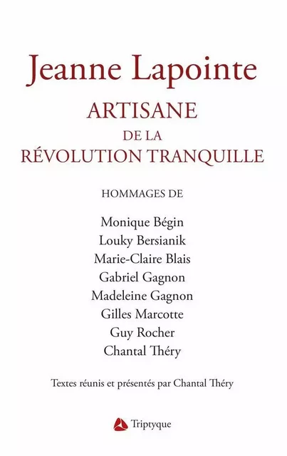 Jeanne Lapointe. Artisane de la Révolution tranquille - Chantal Théry - Éditions Triptyque