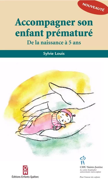 Accompagner son enfant prématuré - Sylvie Louis - Éditions du CHU Sainte-Justine