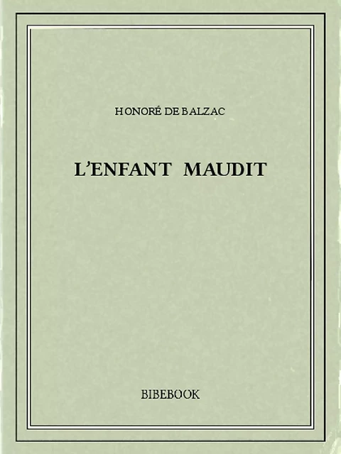 L’enfant maudit - Honoré de Balzac - Bibebook