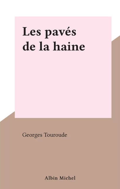 Les pavés de la haine - Georges Touroude - (Albin Michel) réédition numérique FeniXX