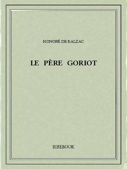 Le père Goriot - Honoré de Balzac - Bibebook