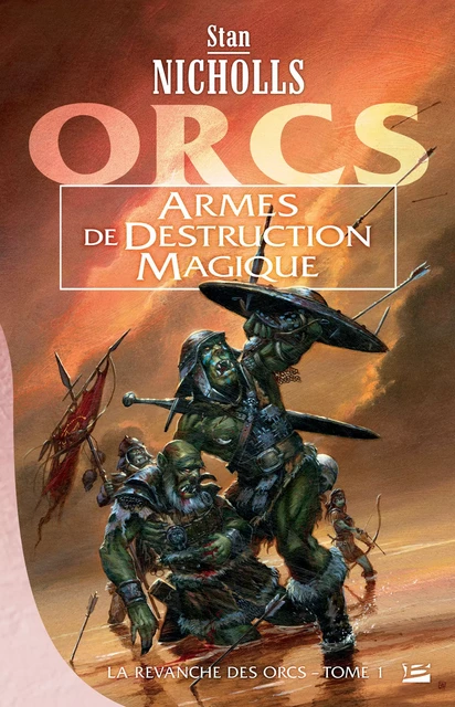 La Revanche des orcs, T1 : Armes de destruction magique - Stan Nicholls - Bragelonne