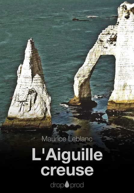 L'Aiguille creuse - Maurice Leblanc - Les éditions Pulsio