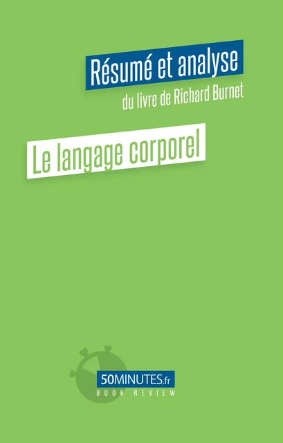 Le langage corporel (Résumé et analyse du livre de Richard Burnet) - Camille Lazare - 50Minutes.fr