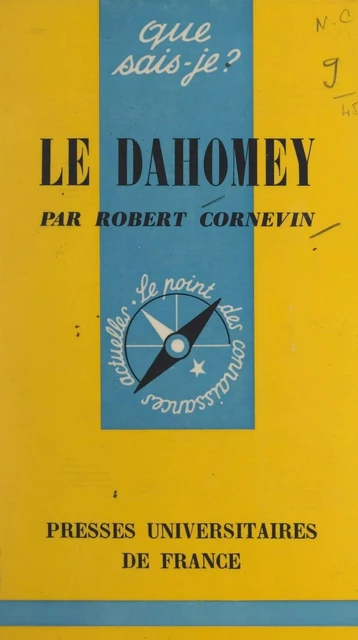 Le Dahomey - Robert Cornevin - (Presses universitaires de France) réédition numérique FeniXX