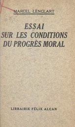 Essai sur les conditions du progrès moral