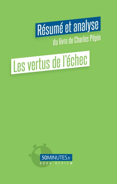 Les vertus de l'échec (Résumé et analyse du livre de Charles Pépin) - Claudia Coppola - 50Minutes.fr