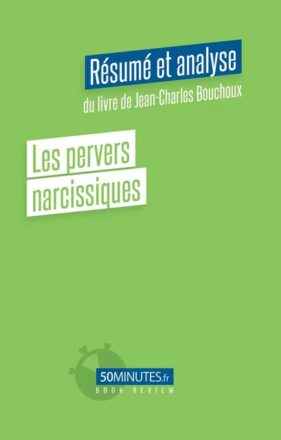 Les pervers narcissiques (Résumé et analyse du livre de Jean-Charles Bouchoux) - Lorène Marty - 50Minutes.fr