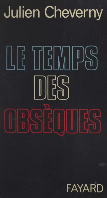 Le temps des obsèques - Julien Cheverny - (Fayard) réédition numérique FeniXX