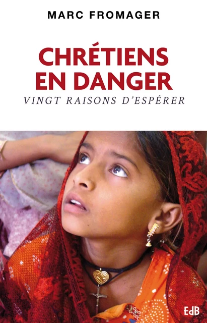 Chrétiens en danger - Marc Fromager - Editions des Béatitudes